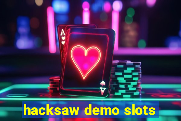 hacksaw demo slots